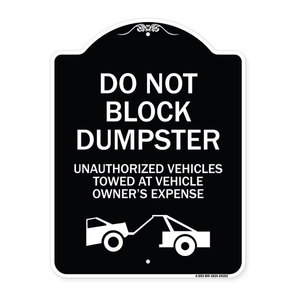 Do Not Block Dumpster Unauthorized Vehicles Towed Owner Expense Alum, 18" L, 24" H, BW-1824-24163